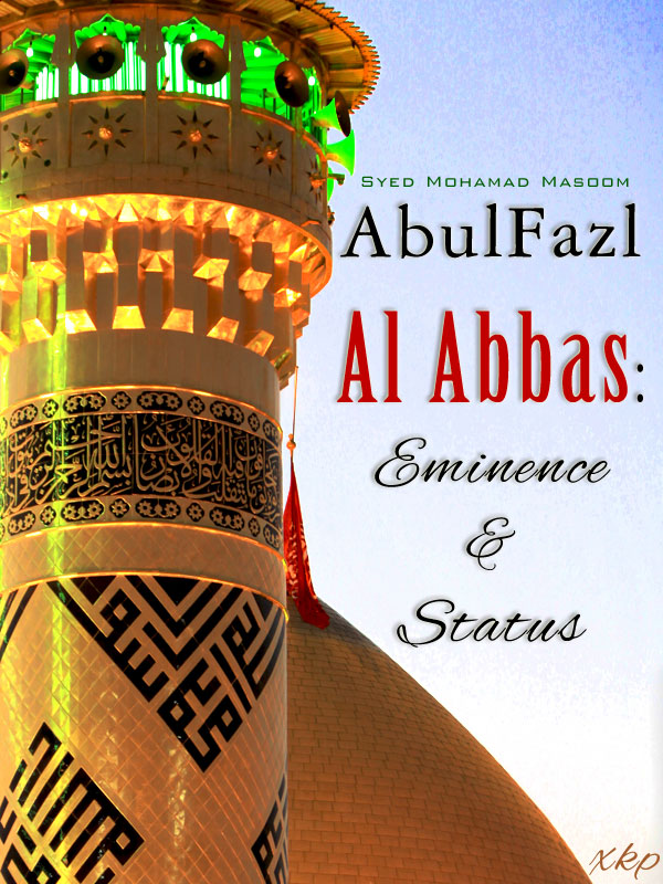 Abul Fazl Al Abbas: Eminence And Status