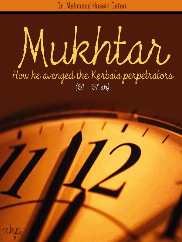Mukhtar - How He avenged the Kerbala Perpetrarors